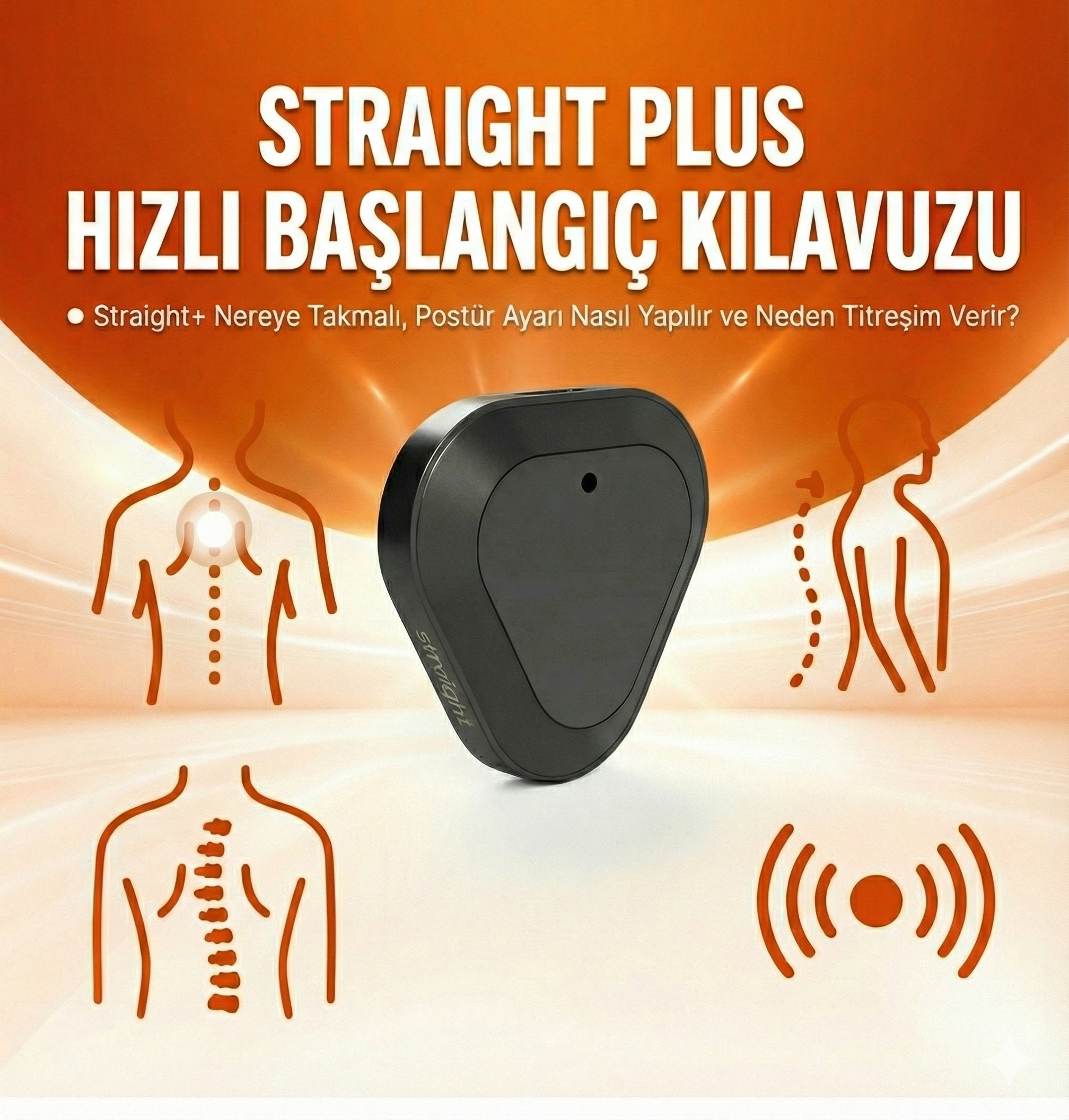 Straight+ Hızlı Başlangıç Kılavuzu: Straight+ Nereye Takmalı, Postür Ayarı Nasıl Yapılır ve Neden Titreşim Verir?